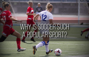 Why soccer is so popular