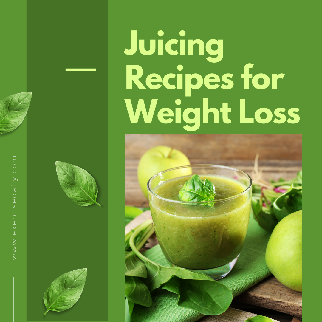 Juicing Recipes for Weight Loss - Exercise Daily