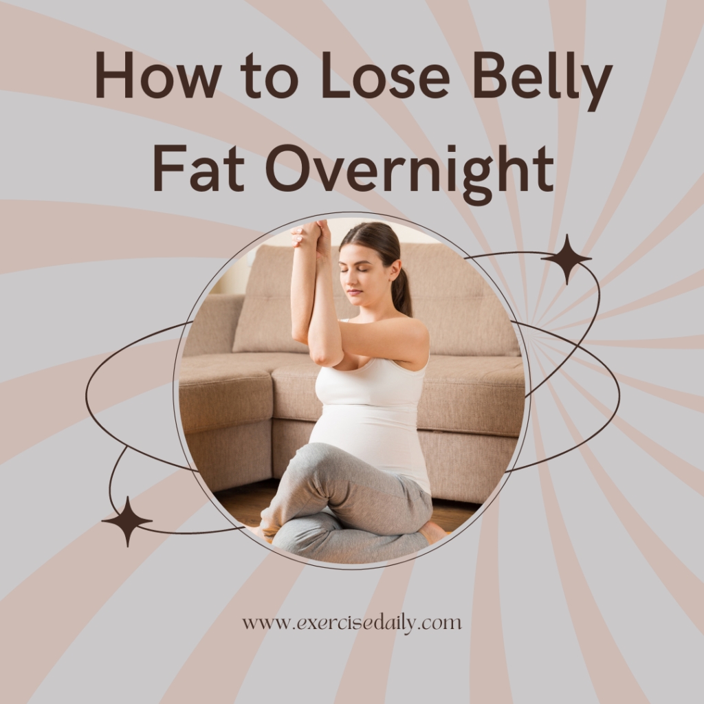 How To Lose Belly Fat Overnight Exercise