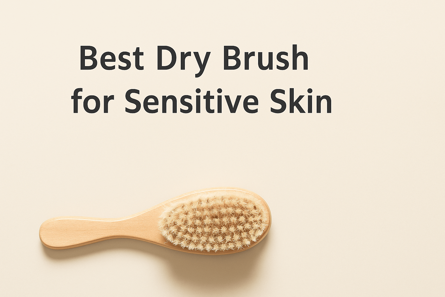 Best dry brush for beginners with sensitive skin on beige background